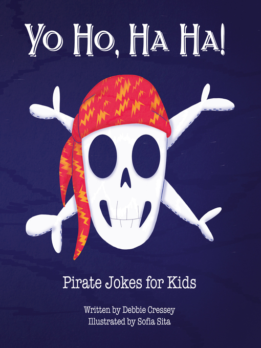 Title details for Yo Ho, Ha Ha! Pirate Jokes for Kids by Debbie Cressey - Available